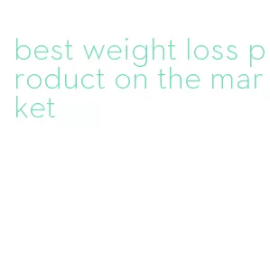 best weight loss product on the market