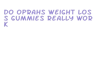 do oprahs weight loss gummies really work