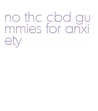 no thc cbd gummies for anxiety