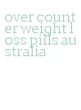 over counter weight loss pills australia