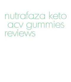 nutrafaza keto acv gummies reviews