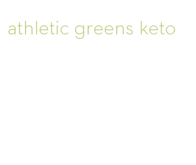 athletic greens keto