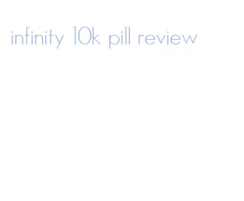 infinity 10k pill review