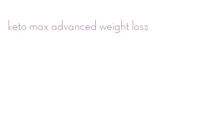 keto max advanced weight loss