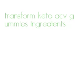 transform keto acv gummies ingredients