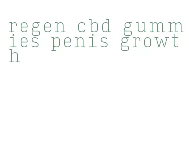 regen cbd gummies penis growth