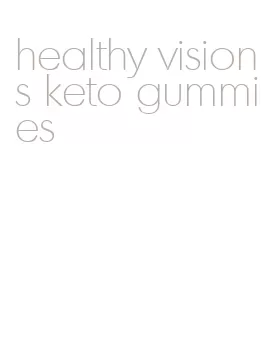 healthy visions keto gummies