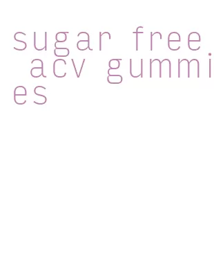 sugar free acv gummies