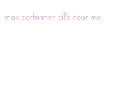 max performer pills near me