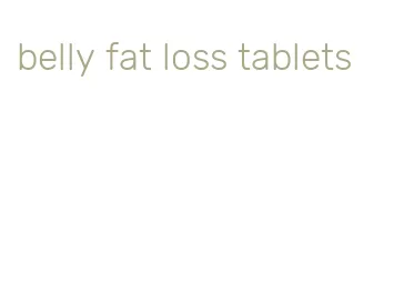 belly fat loss tablets