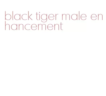 black tiger male enhancement