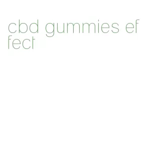 cbd gummies effect