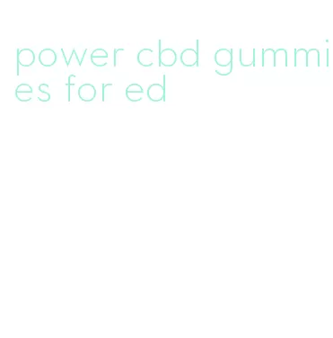 power cbd gummies for ed