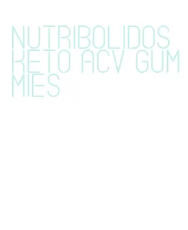 nutribolidos keto acv gummies