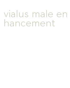 vialus male enhancement