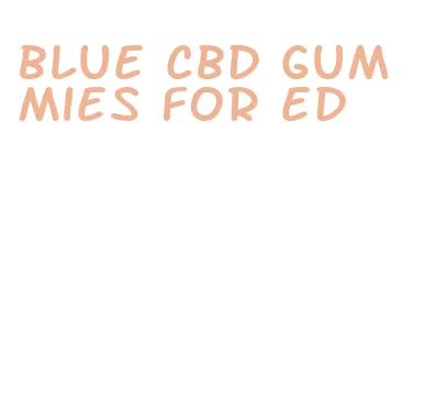 blue cbd gummies for ed