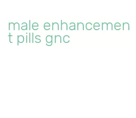 male enhancement pills gnc