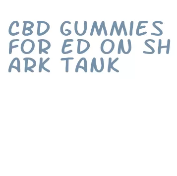 cbd gummies for ed on shark tank