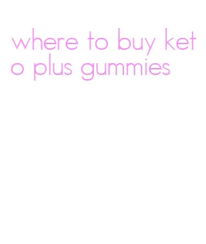 where to buy keto plus gummies