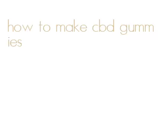 how to make cbd gummies