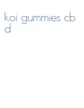 koi gummies cbd