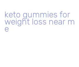 keto gummies for weight loss near me