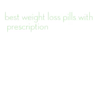 best weight loss pills with prescription