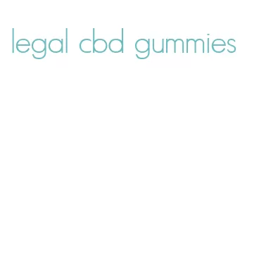 legal cbd gummies