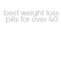 best weight loss pills for over 40