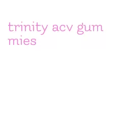 trinity acv gummies