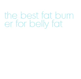 the best fat burner for belly fat