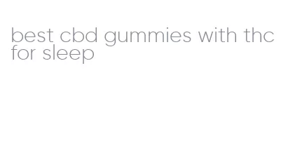 best cbd gummies with thc for sleep