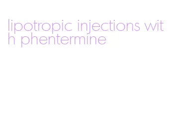 lipotropic injections with phentermine