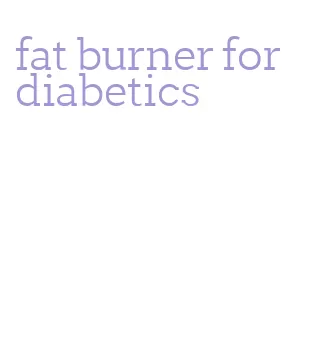 fat burner for diabetics