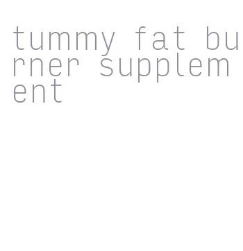 tummy fat burner supplement