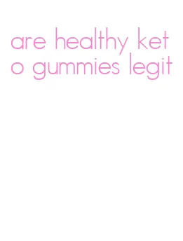 are healthy keto gummies legit