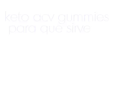 keto acv gummies para que sirve