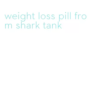 weight loss pill from shark tank