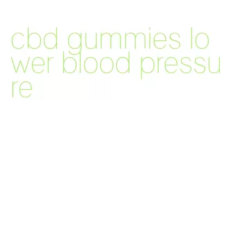 cbd gummies lower blood pressure