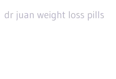 dr juan weight loss pills