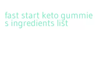 fast start keto gummies ingredients list