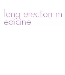 long erection medicine