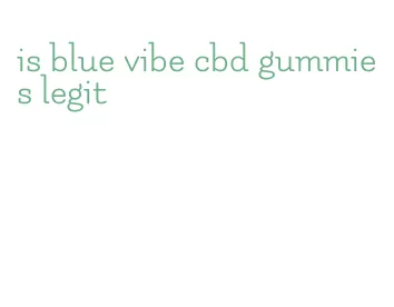 is blue vibe cbd gummies legit