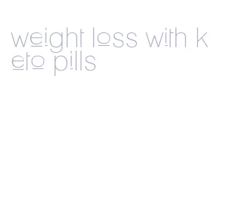 weight loss with keto pills