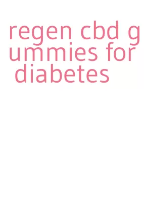 regen cbd gummies for diabetes