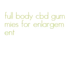 full body cbd gummies for enlargement