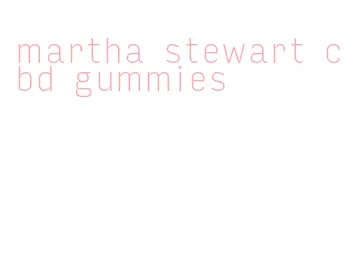 martha stewart cbd gummies