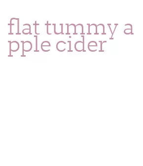 flat tummy apple cider