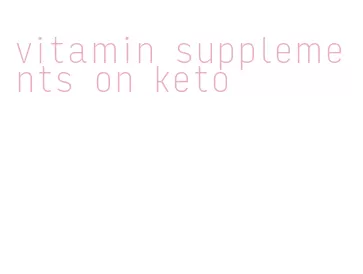 vitamin supplements on keto