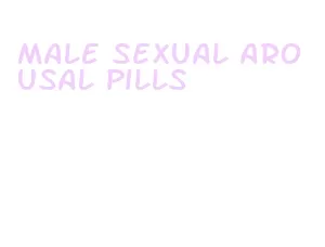 male sexual arousal pills